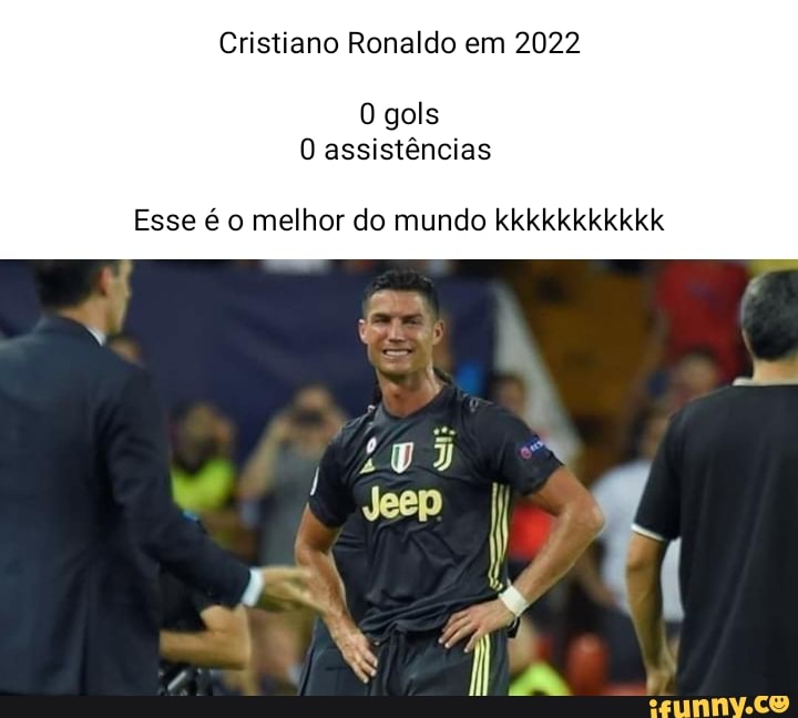 Cristiano Ronaldo em 2022 gols O assistências Esse é o melhor do mundo kkkkkkkkkkk iFunny Brazil Cristiano Ronaldo em 2022 gols O assistências Esse é o melhor do mundo kkkkkkkkkkk iFunny Brazil