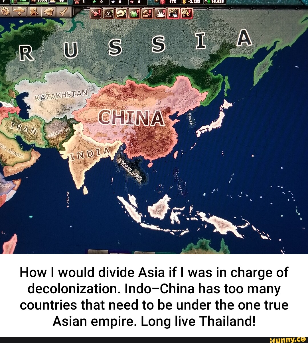 AN CHIMA How I would divide Asia if I was in charge of decolonization ...