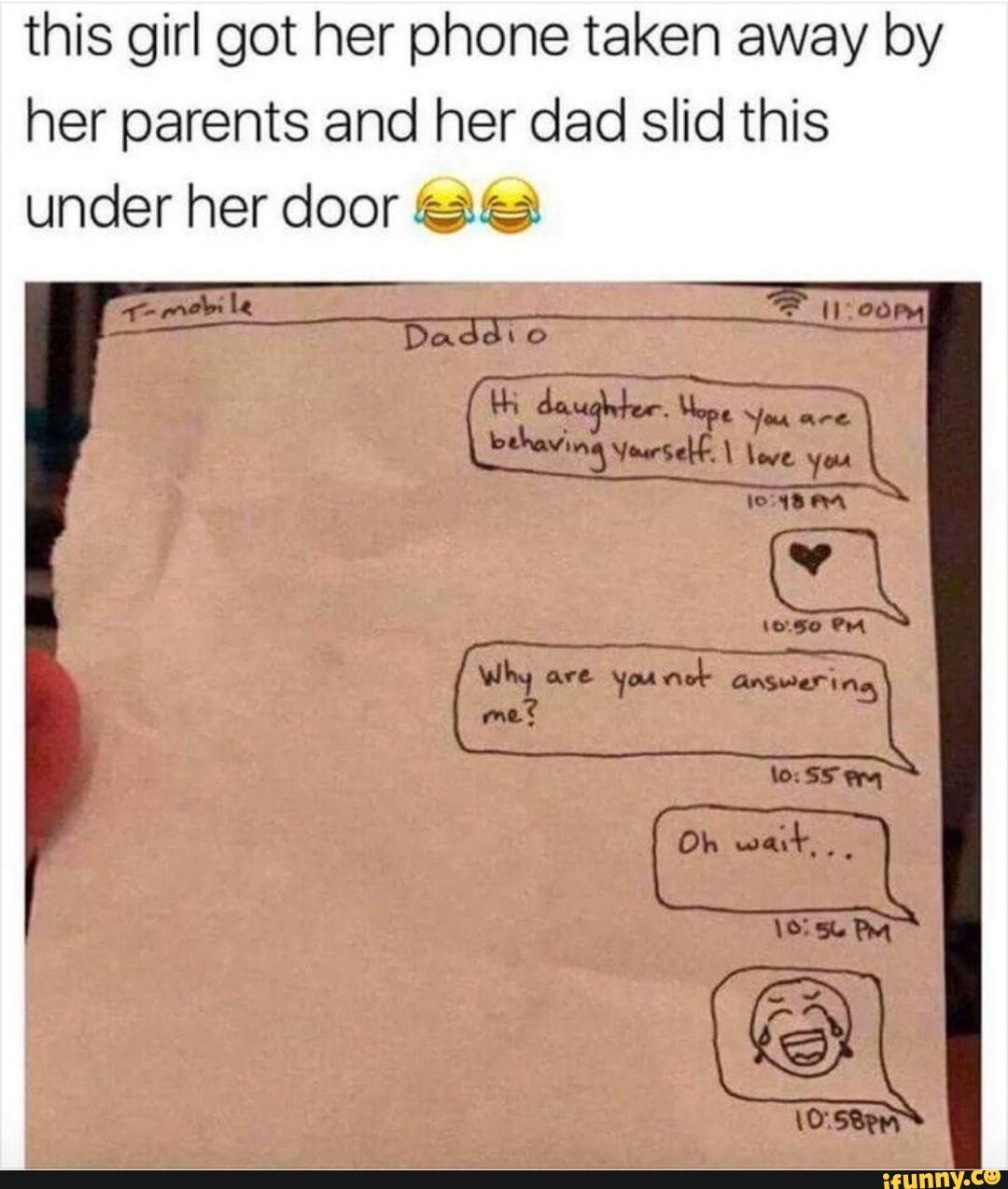 this girl got her phone taken away by
her parents and her dad slid this
under her door 416