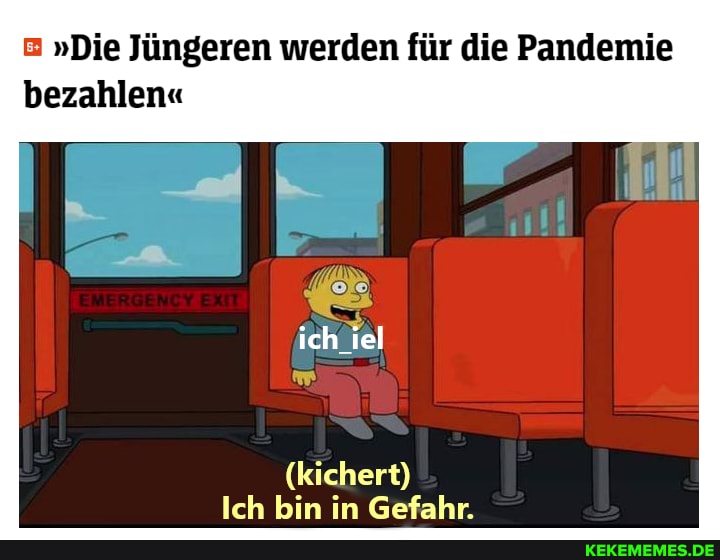 "Die Jüngeren werden für die Pandemie bezahlen"
ich _iel
(kichert)
Ich bin in Gefahr.