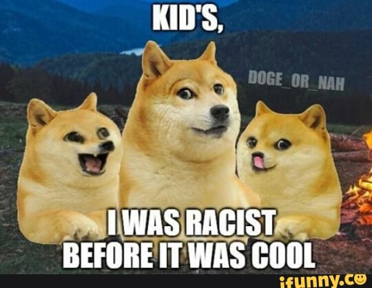 KID'S,
WAS RACIST BEFORE IT WAS COOL