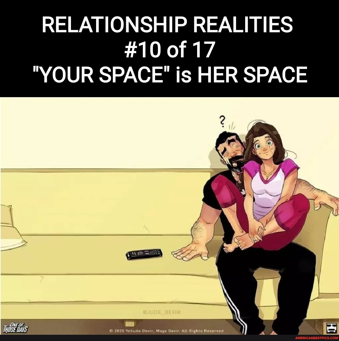 RELATIONSHIP REALITIES
#10 of 17
"YOUR SPACE" is HER SPACE