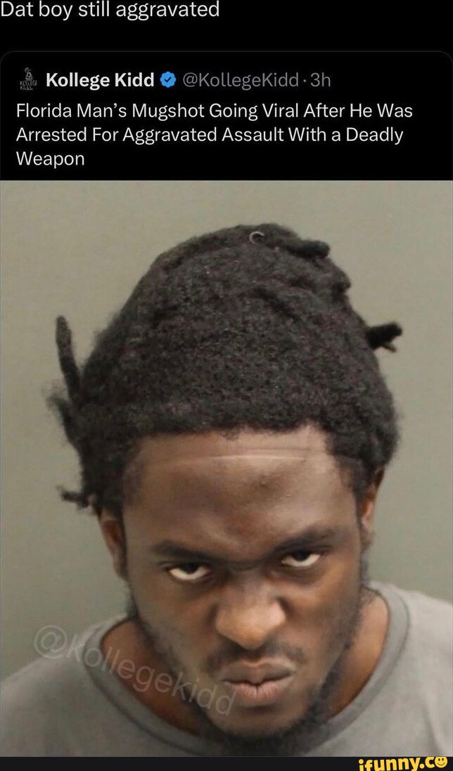 Dat boy still aggravated Florida Man's Mugshot Going Viral After He Was