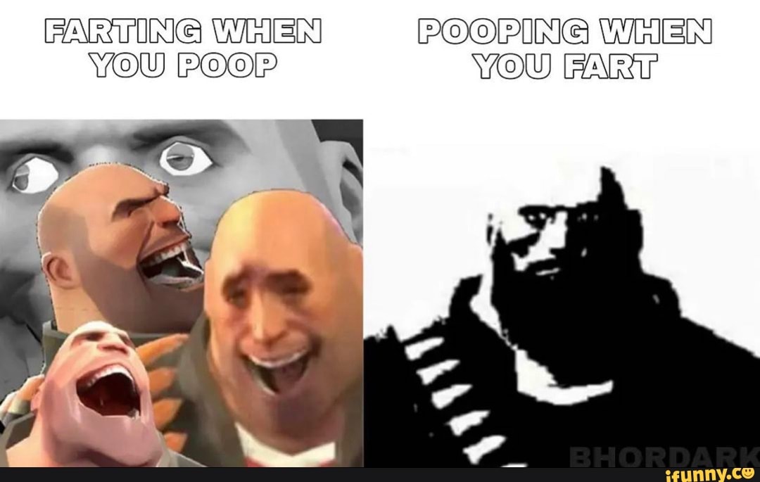 FARTING WHEN POOPING WhEN YOU POOP WOU FART - iFunny