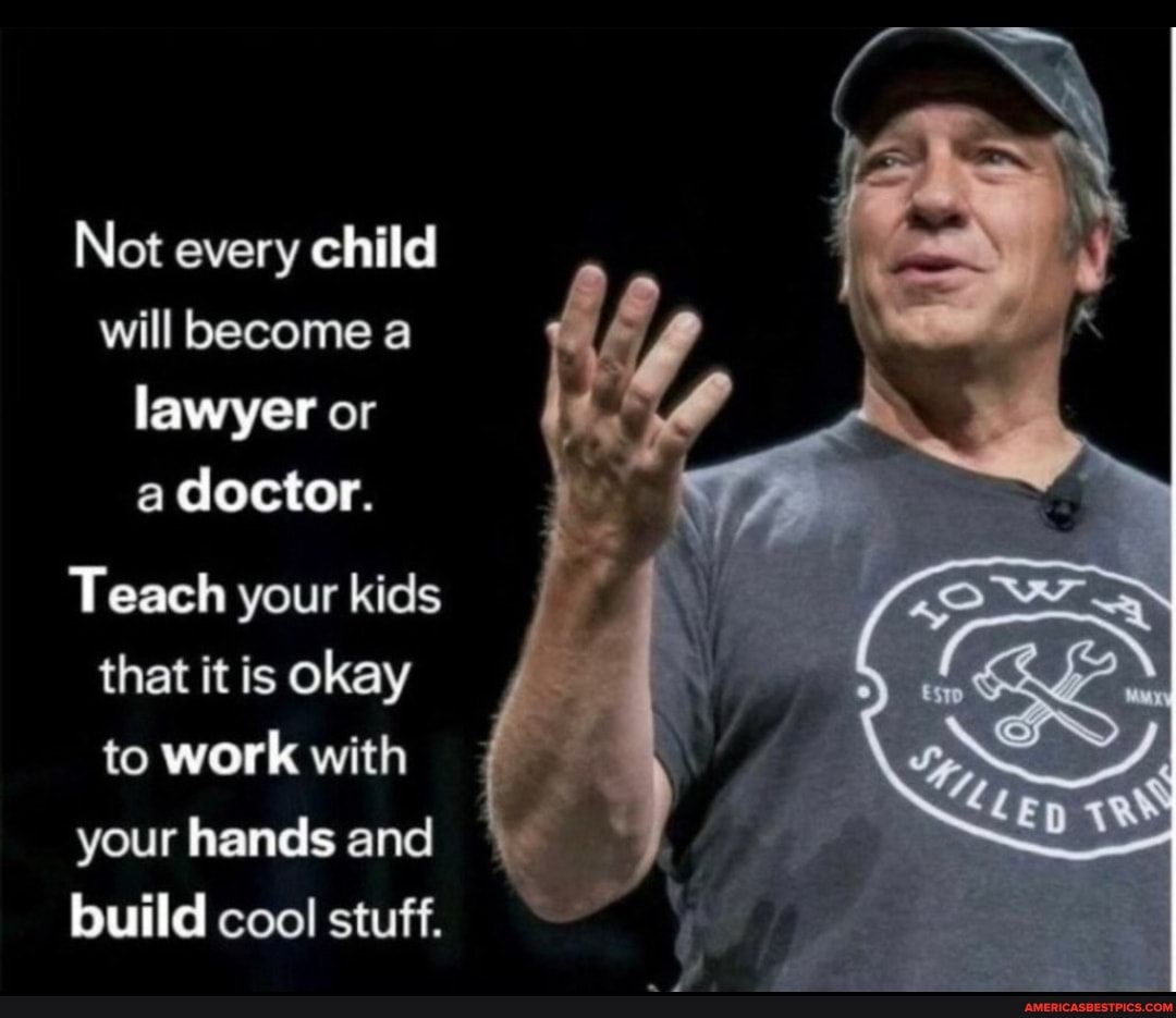 Not every child will become a lawyer or a doctor. Teach your kids that ...