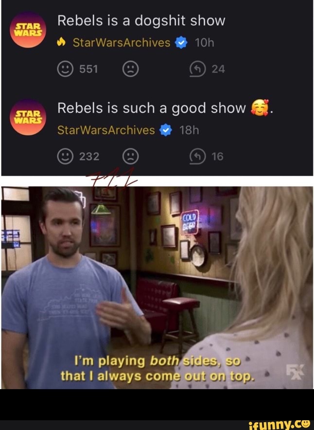 Rebels is a dogshit show
StarWarsArchives
(4) 24
Rebels is such a good show
StarWarsArchives
I'm playing both, that always come -