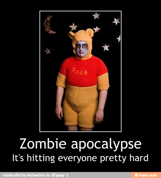 Zombie apocalypse
It's hitting everyone pretty hard - Zombie apocalypse
It's hitting everyone pretty hard