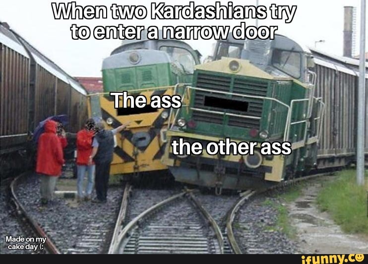 The ass
SS
Madejon my'
the other ass