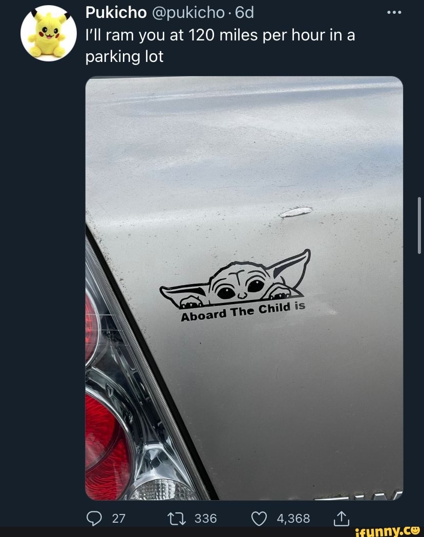 Pukicho @pukicho Gd
I'll ram you at 120 miles per hour in a parking lot
336