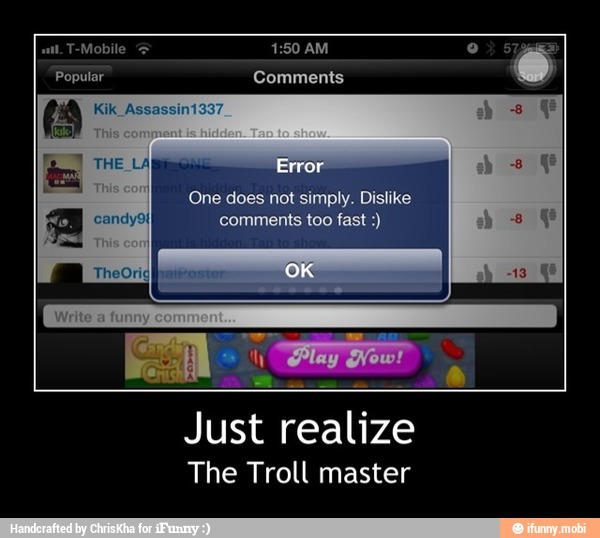 k À THE LA
o
E
One does simply. Dislike
The Troll master - Just realize
The Troll master