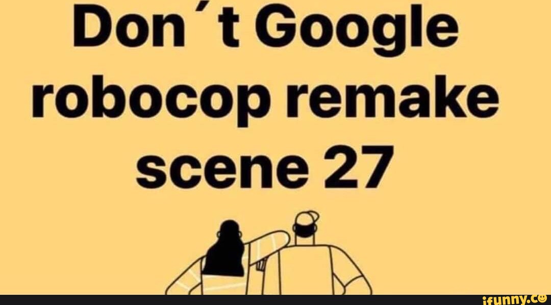 Don t Google robocop remake scene 27 - iFunny
