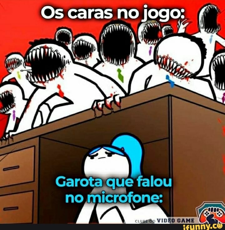 Os caras no jogo;
Garota que falou no microfone: