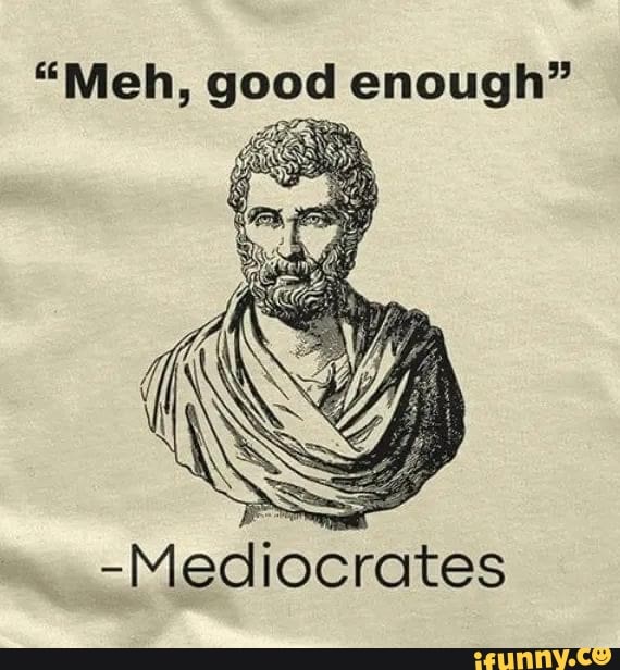 Mediocrates memes. Best Collection of funny Mediocrates pictures on iFunny