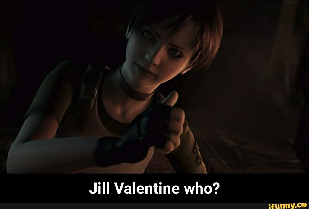 Jill Valentine who? - Jill Valentine who?