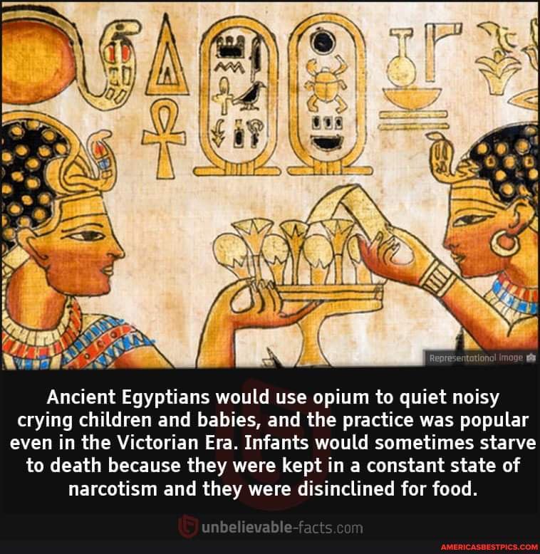 Ancient Egyptians would use opium to quiet noisy crying children and ...