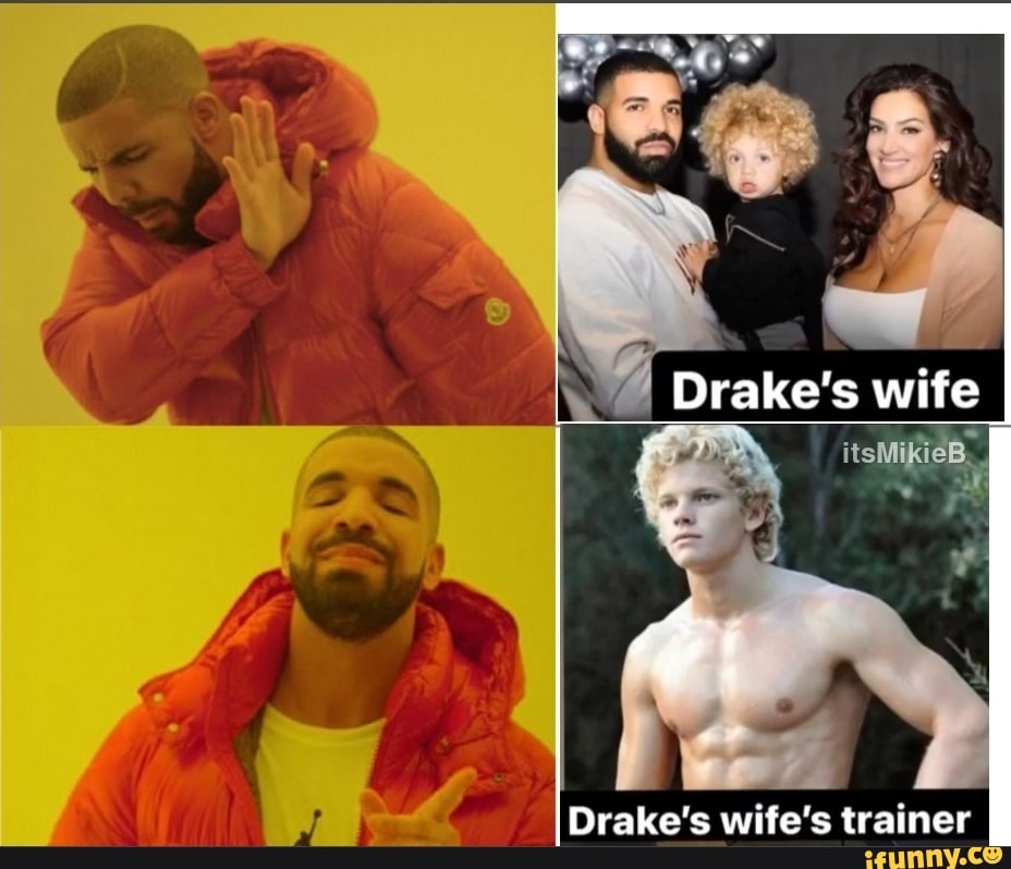 I Drake's wife Drake's trainer )