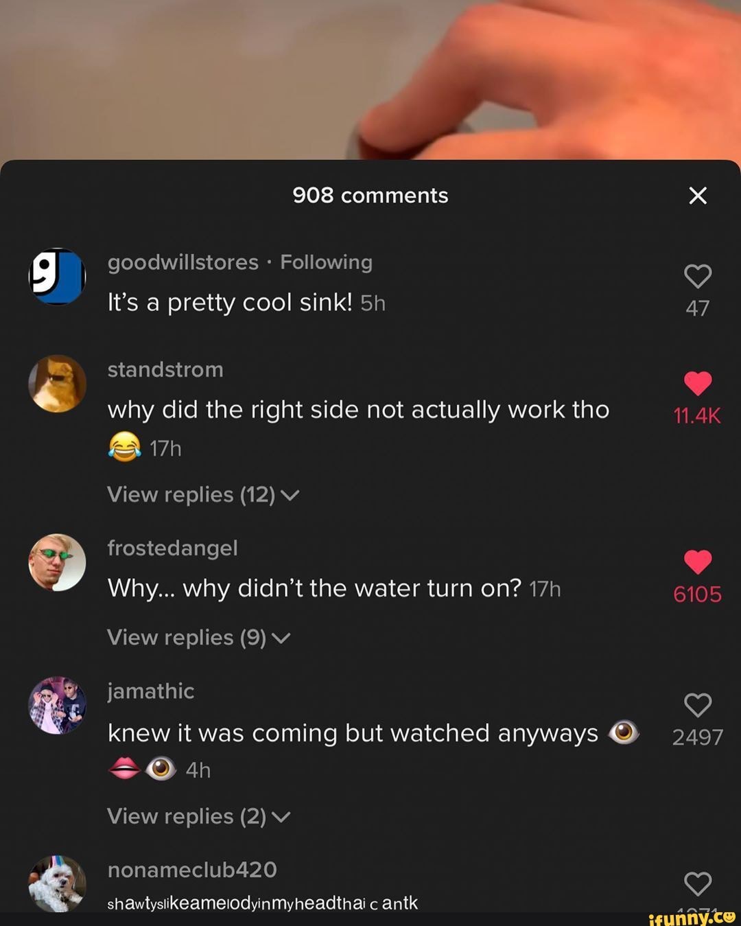 908 comments
goodwillstores Following
It's a pretty cool sink!
standstrom
why did the right side not actually work tho
View replies (12) v
frostedangel
Why... why didn't the water turn on?
View replies (9) v
jamathic
knew it was coming but watched anyways
View replies (2) v
47
1.4K
6105
2497