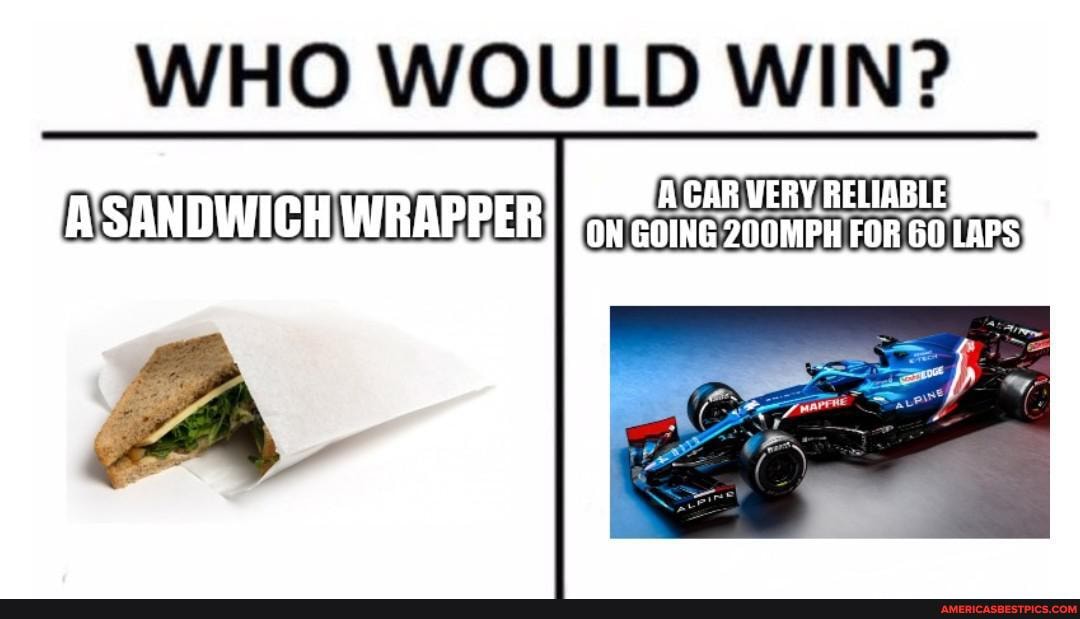 WHO WOULD WIN?
VERY RELIABLE
ON GOING 200MPH FOR 60 LAPS