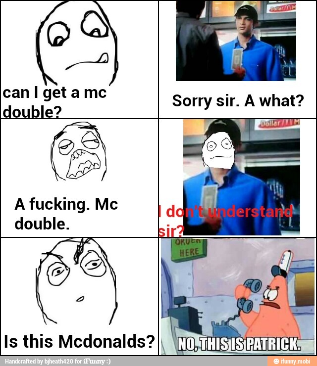 double?
Sorry sir. A what?
double.