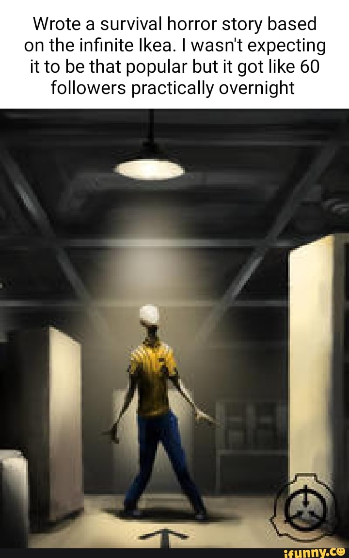 Wrote a survival horror story based on the infinite Ikea. I wasn't