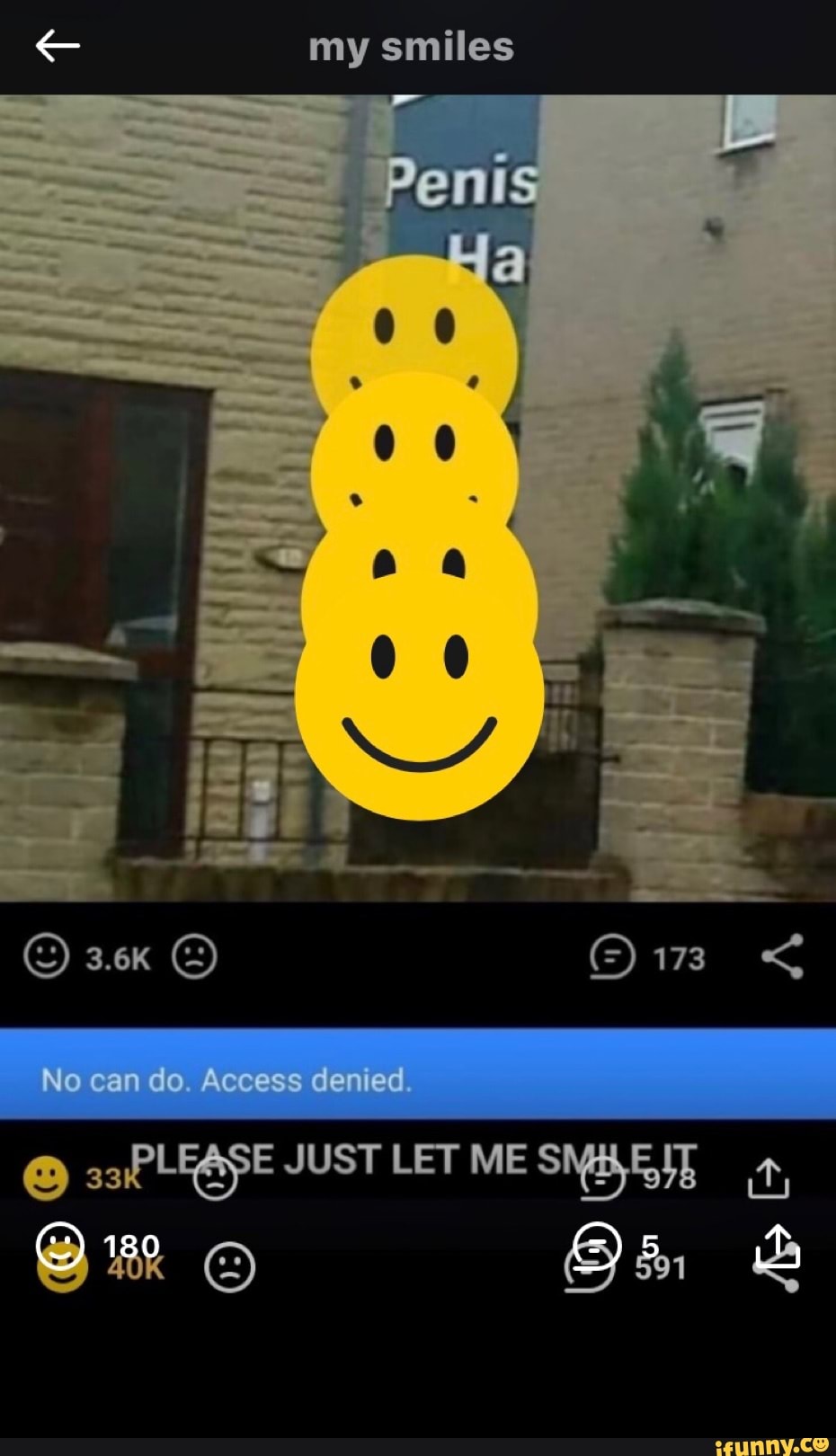 my smiles
Pemis
sax )173 <
No can do Access den ed
JUST LET ME