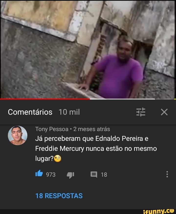 Q Tony Pessoa 2 meses atrás
Já perceberam que Ednaldo Pereira e
Freddie Mercury nunca estão no mesmo
lugar?