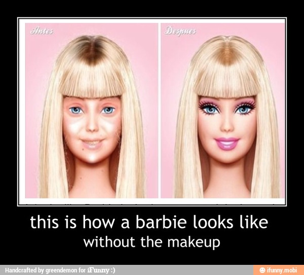 this is how a barbie looks like
without the makeup - this is how a barbie looks like
without the makeup