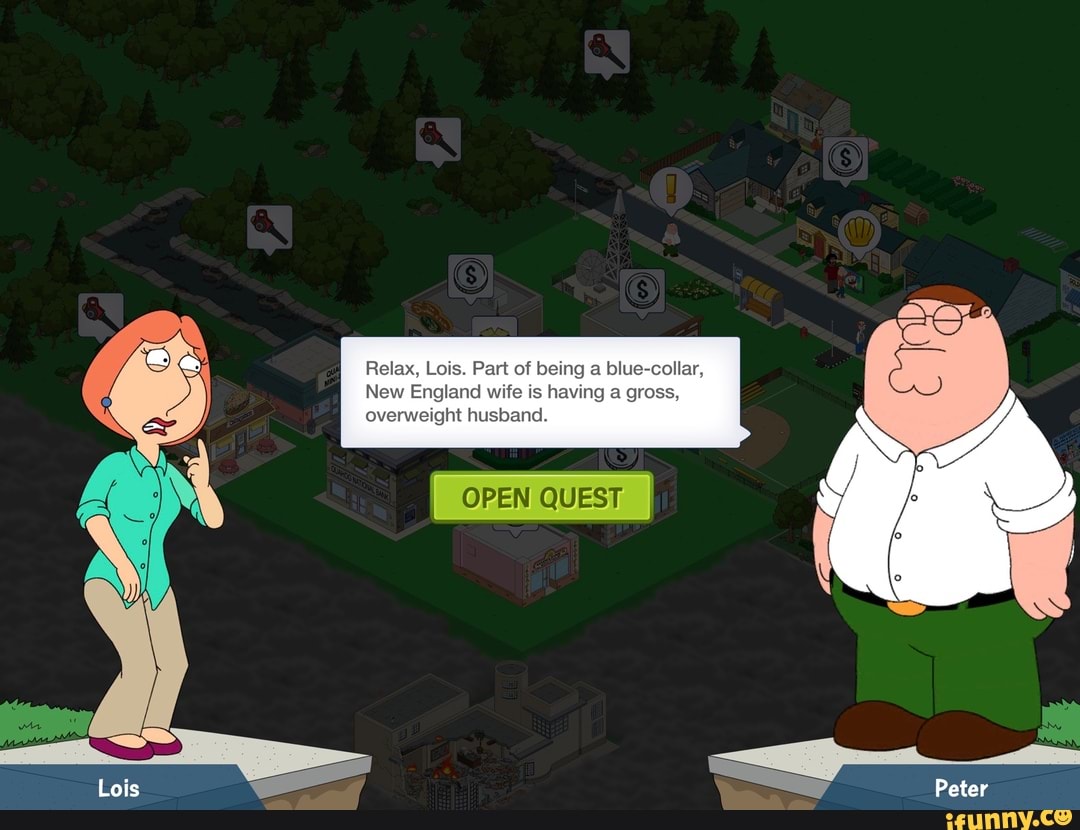 Relax, Lois. Part of being a blue-collar,
New ngland wife is having overweight husband.
OPEN QUEST
Lois Peter