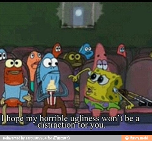 horrible
ugliness won't be a
"distractionitor you.