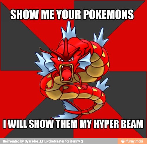 SHOW ME YOUR POKEMONS
e
o
TWILL SHOW THEM MY HYPER BEAM