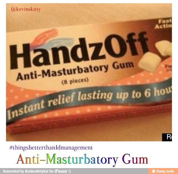 @kevinskitty
e
Anti-Masturbatory Gum