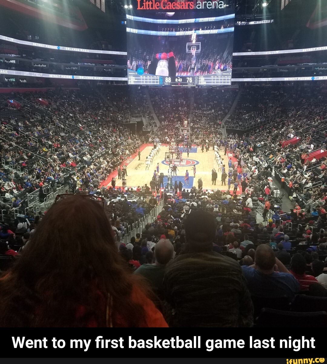 Went to my ﬁrst basketball game last night Went to my first