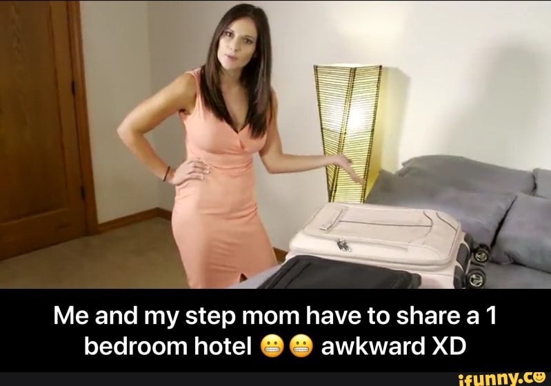 Me and my step mom have to share a 1 bedroom hotel 0 O awkward XD - Me and ...