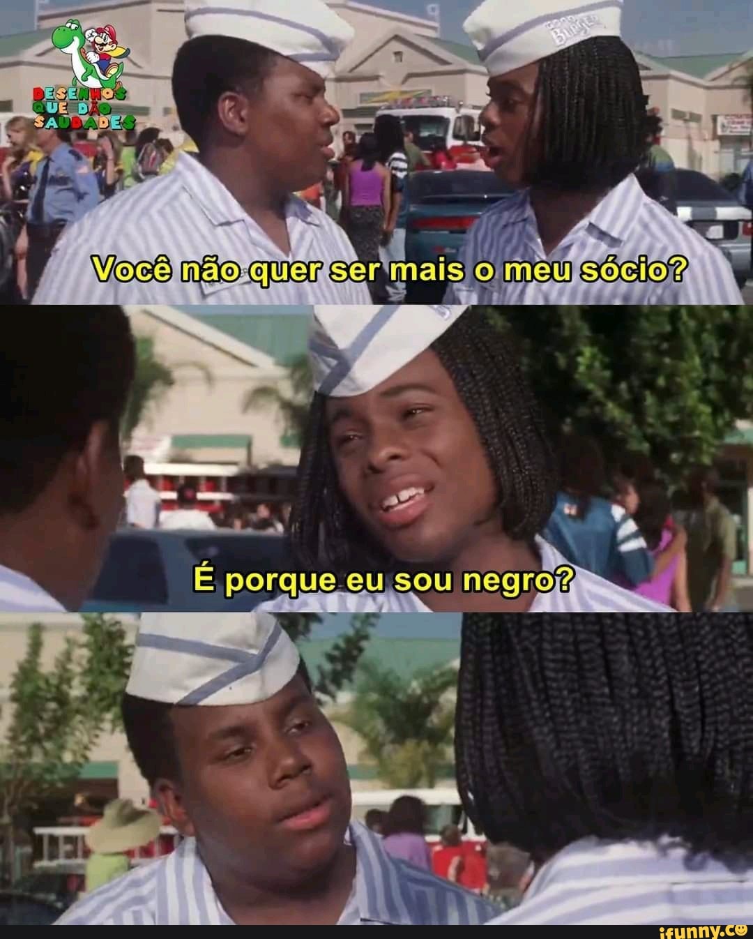 É porque eu sou