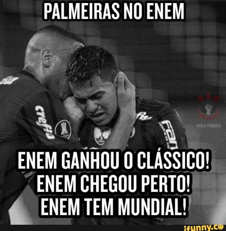 PALMEIRAS NO ENEM
q
ENEM GANHOU 0 CLASSICO!
ENEM CHEGOU PERTO!
é ENEM TEM MUNDIAL! 4