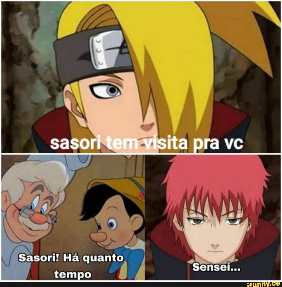 sasori tem visita pra vc
Sasori! Ha quanto
Sensei...
tempo