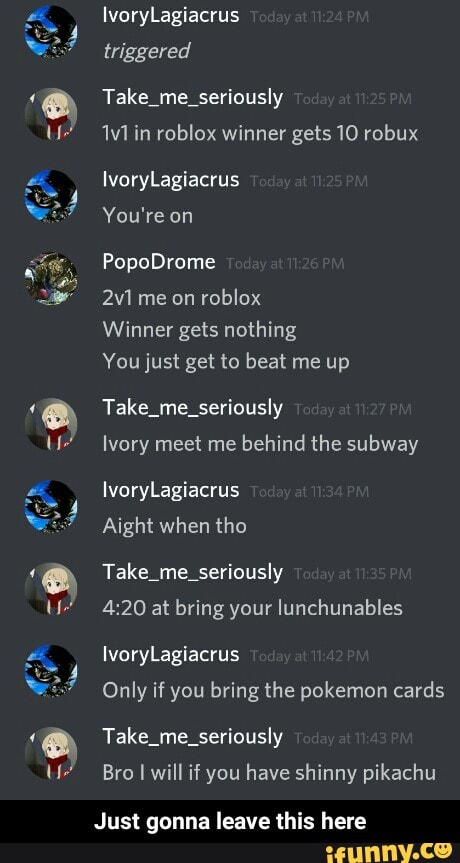 Ivorylagiacrus Takeimekseriously 1v1 In Roblox Winner Gets 10 Robux Ivorylagiacrus You Re On 2v L Me On Roblox Winner Gets Nothing You Just Beat Ivory Mee Me Behind The Subway 4 20 At Bring Your - robux winner