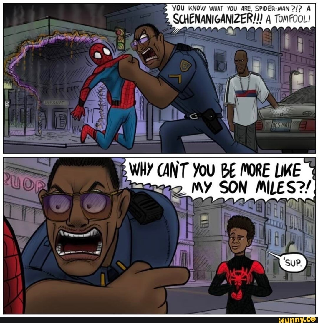YOU KNOW WHAT YOU ARE, SPIDER-MAN A
TOMFOOL!
You Rone
MY SON MILES?/
Sue.