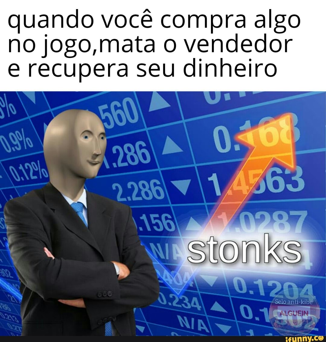 quando você compra algo
no jogo mata o vendedor
e recupera seu dinheiro