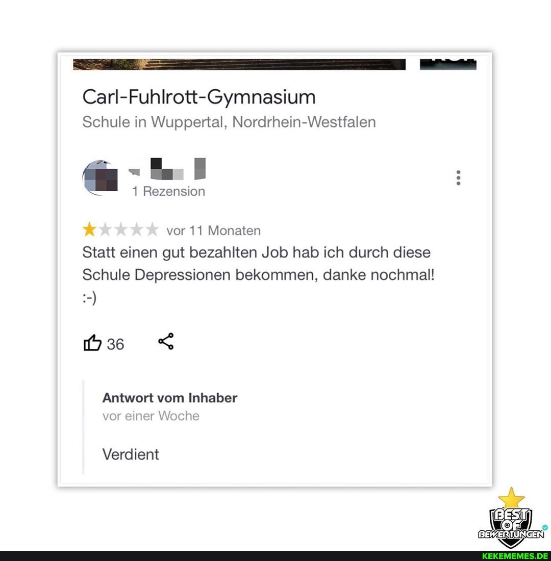 Carl-Fuhlrott-Gymnasium
Schule in Wuppertal, Nordrhein-Westfalen
1 Rezension
vor 11 Monaten
Statt einen gut bezahlten Job hab ich durch diese
Schule Depressionen bekommen, danke nochmal!
Bs <
Antwort vom Inhaber vor einer Woche
Verdient