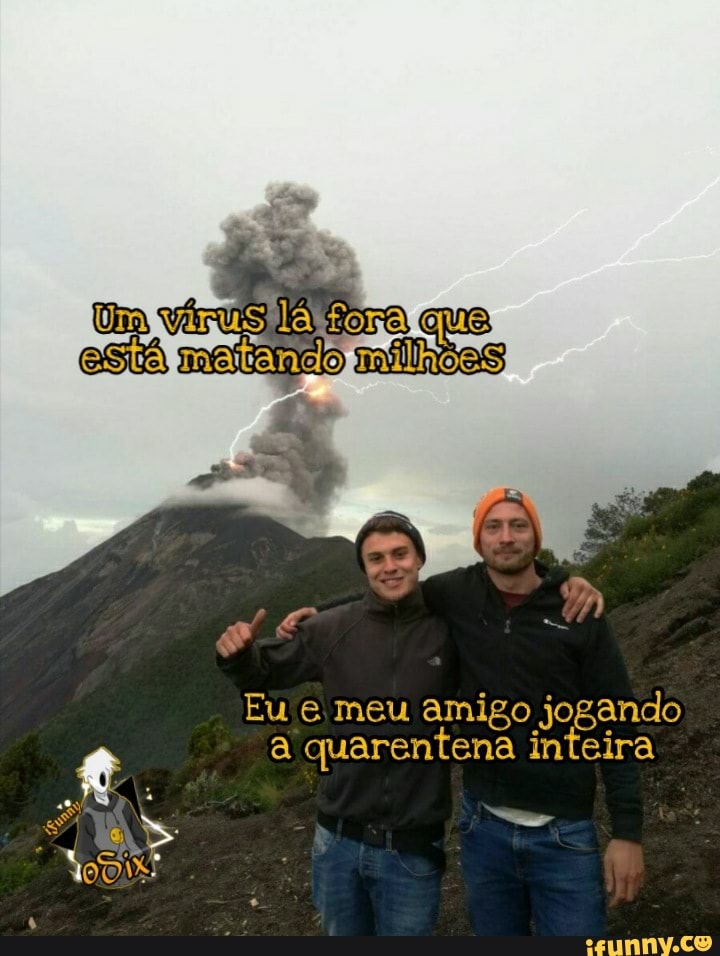 vírus ora que estafnarando
Eu e meu amigo jogando a quarentena inteira