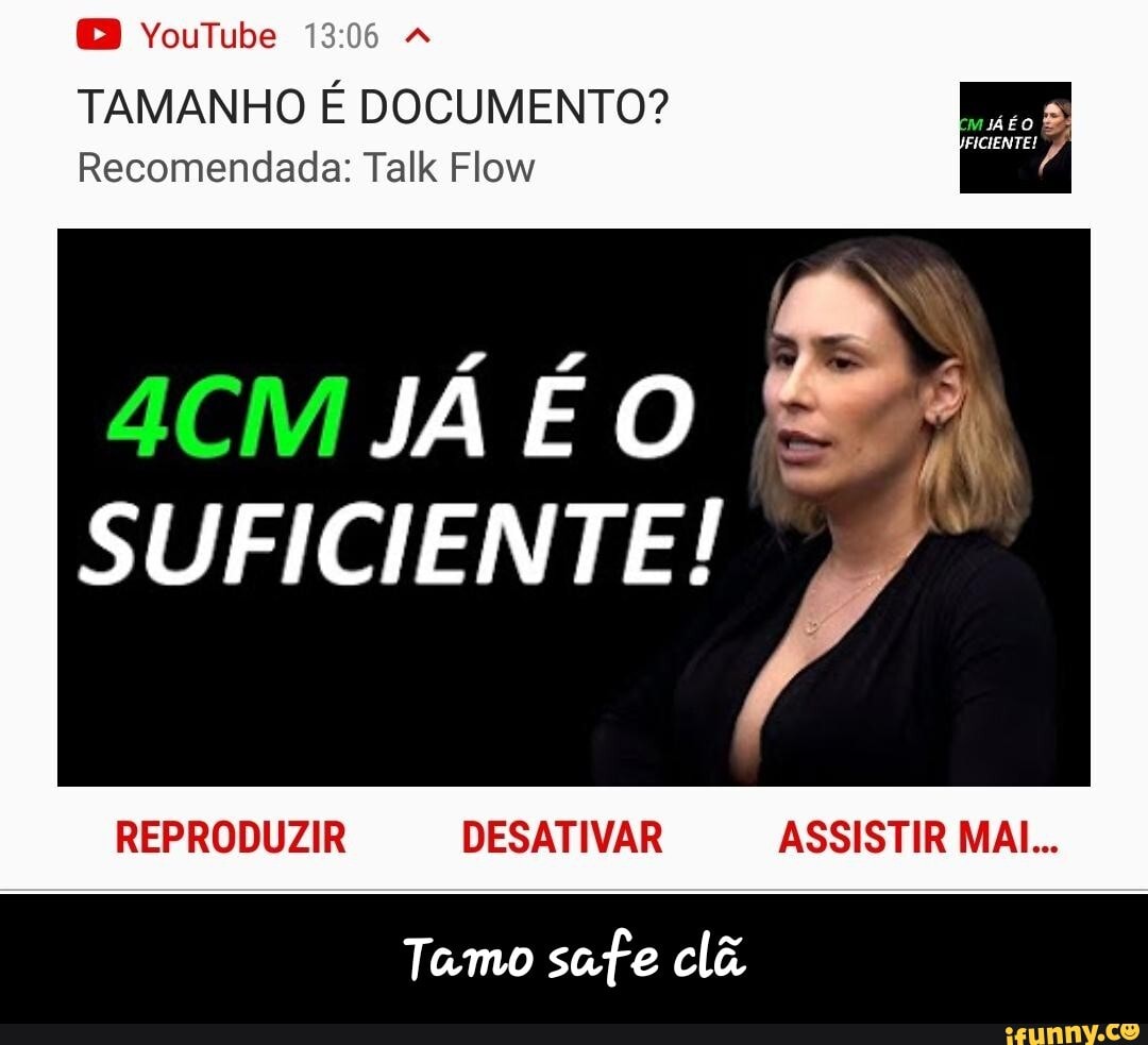YouTube
TAMANHO É DOCUMENTO?
Recomendada: Talk Flow
JÁ É O
SUFICIENTE!
REPRODUZIR DESATIVAR ASSISTIR MAI...
Tamo safe clã - Tamo safe clã