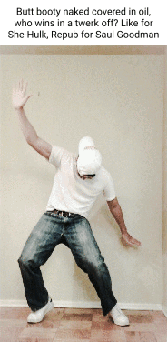 Butt booty naked covered in oil, who wins In a twerk of? Like for 'She