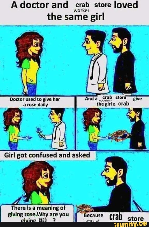 A doctor and crab store loved the same girl
nda cfab stor glve the girla crab
Doctor used to give her a rose daily
There is a meaning of pivine rose.Why are vou
Rerauce nara!