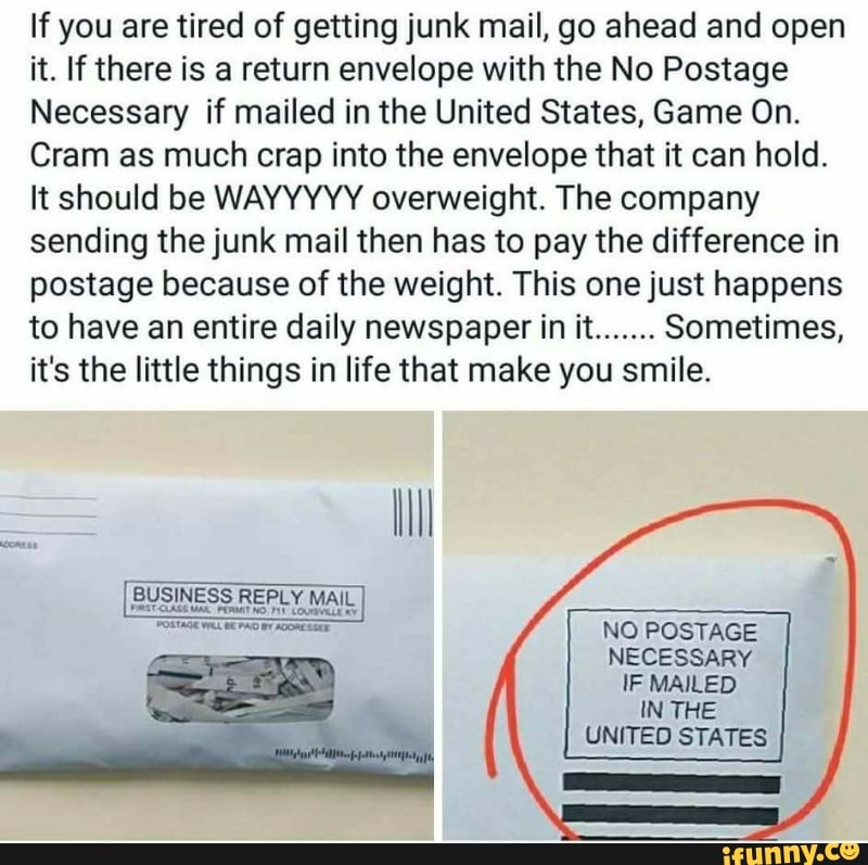 If You Are Tired Of Getting Junk Mail Go Ahead And Open It If There Is