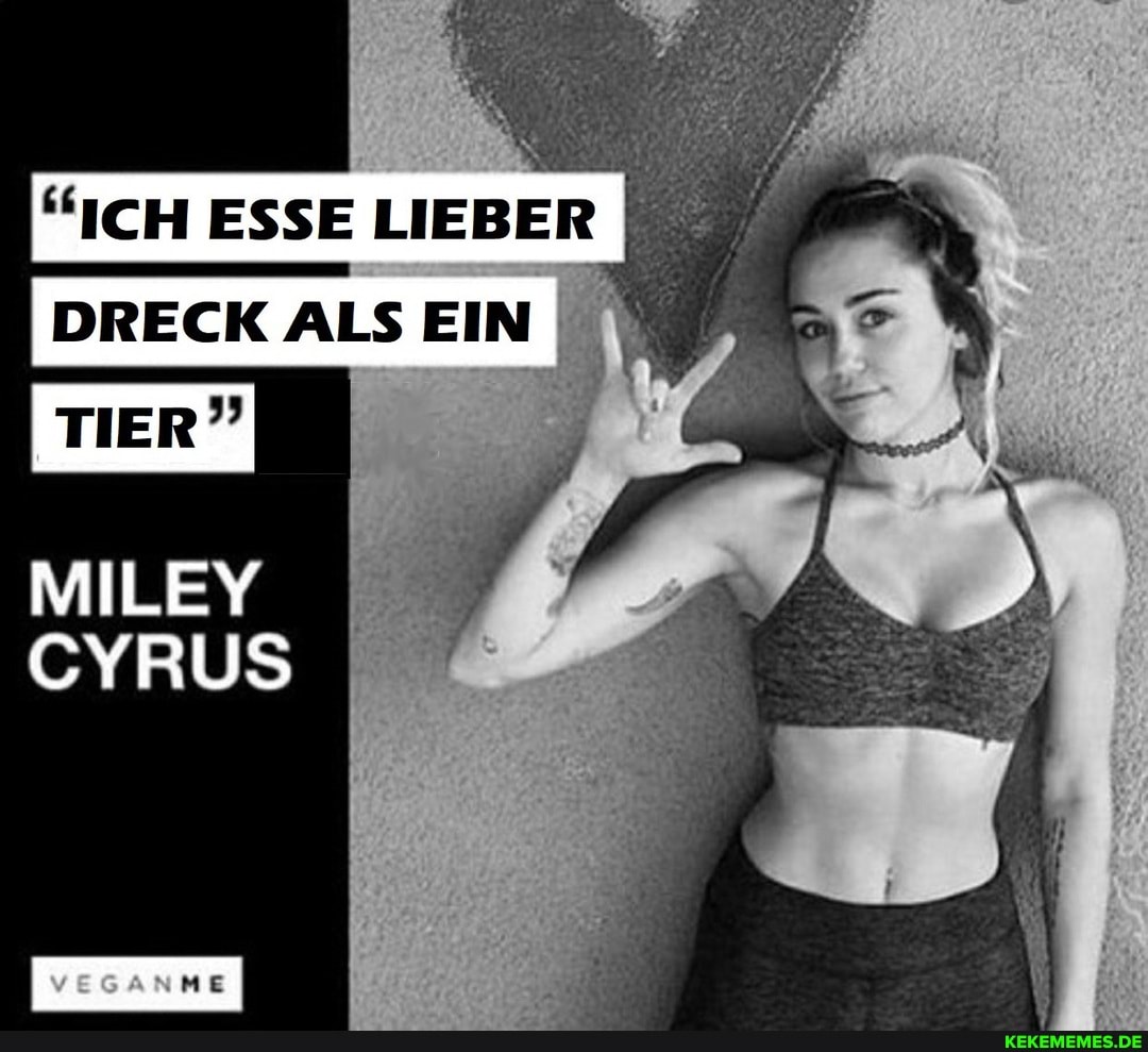 DRECK ALS EIN
MILEY CYRUS