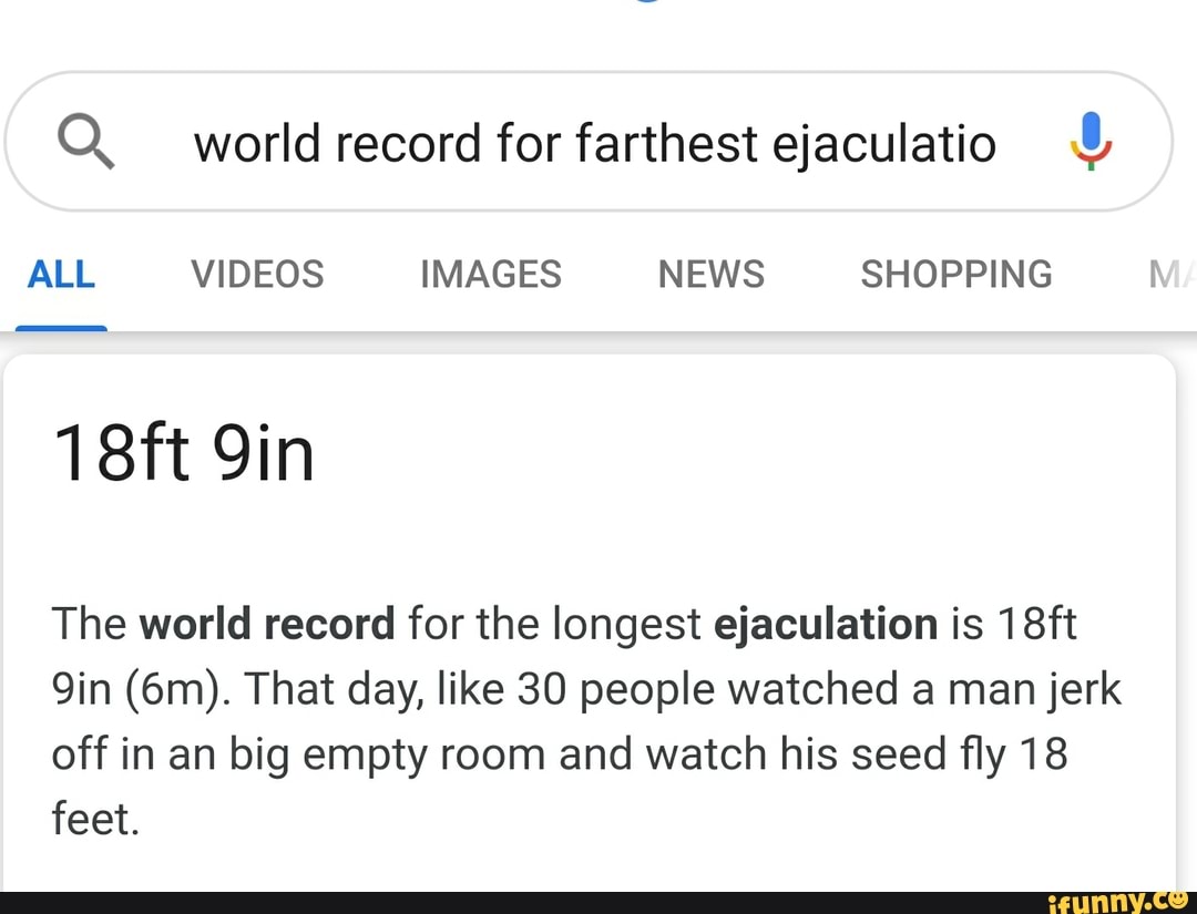 Worlds Longest Cumshot