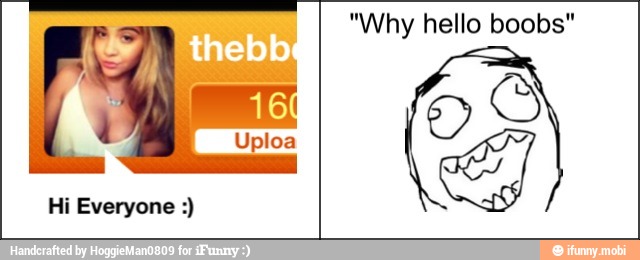 Hi Everyone "Why hello boobs"