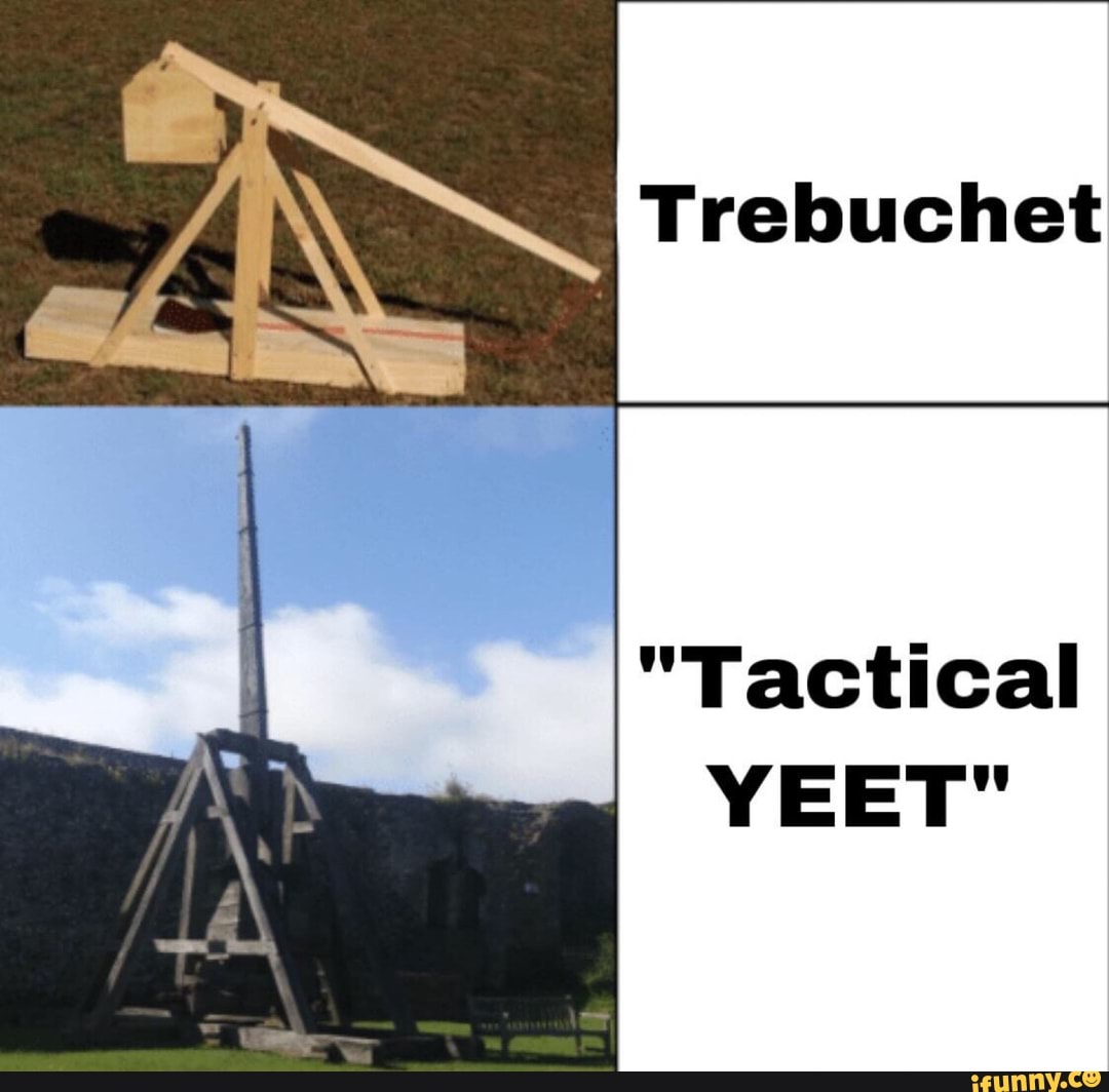 Trebuchet
"Tactical