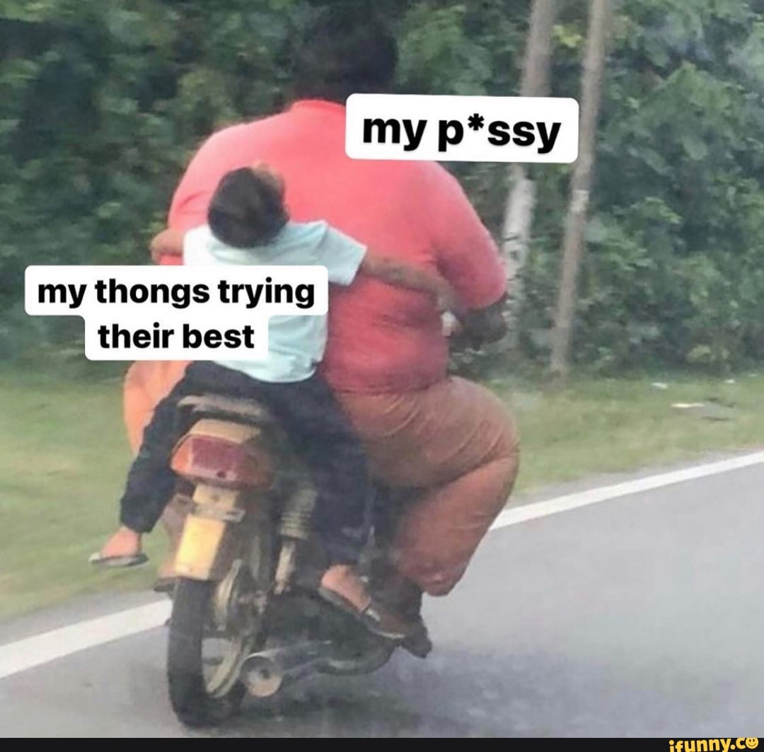 Thongs memes. Best Collection of funny Thongs pictures on iFunny